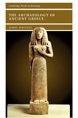 The Archaeology of Ancient Greece Whitley Hardback Cambridge University Press