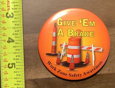 Give EM A Break Work Zone Safety A Wareness Button pin