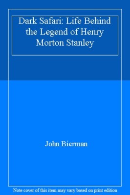 Dark Safari: Life Behind the Legend of Henry Morton Stanley,Jo ,.9780340562574