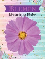 Malbuch FüR Kinder 4-8 Jahre, Blumen, Ausmalbuch, Entspannung, KreativitäT