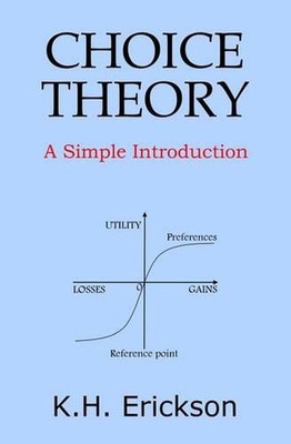 Choice Theory: A Simple Introduction by K.H. Erickson (English) Paperback Book