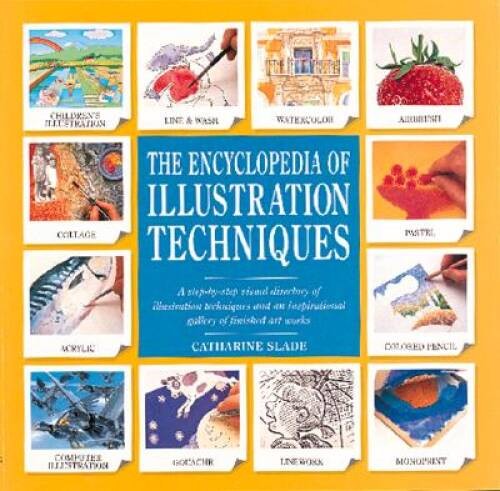 The Encyclopedia of Illustration Techniques: A Step-By-Step Visual Direct - GOOD