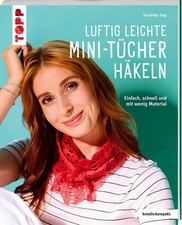 Luftig leichte Mini-Tücher häkeln | Veronika Hug | deutsch