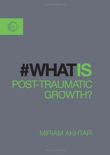 What is Post-Traumatic Growth?: The Journey from Adversity... - Akhtar, Miriam