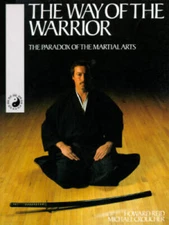 The Way of the Warrior: The Paradox of the Martial Arts - Paperback - VERY GOOD