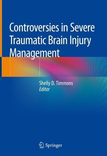 Controversies in Severe Traumatic Brain Injury Management - 9783319894768