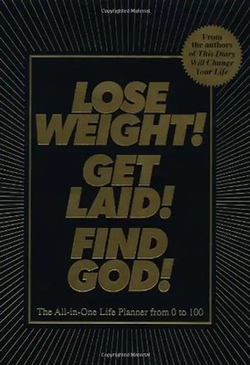 Lose Weight! Get Laid! Find God!
