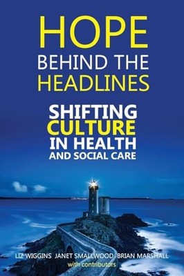 Hope Behind the Headlines: Shifting Culture in Health and Soci... by Liz Wiggins