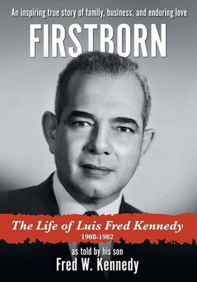 Firstborn | The Life of Luis Fred Kennedy 1908-1982 | Fred W. Kennedy | Buch
