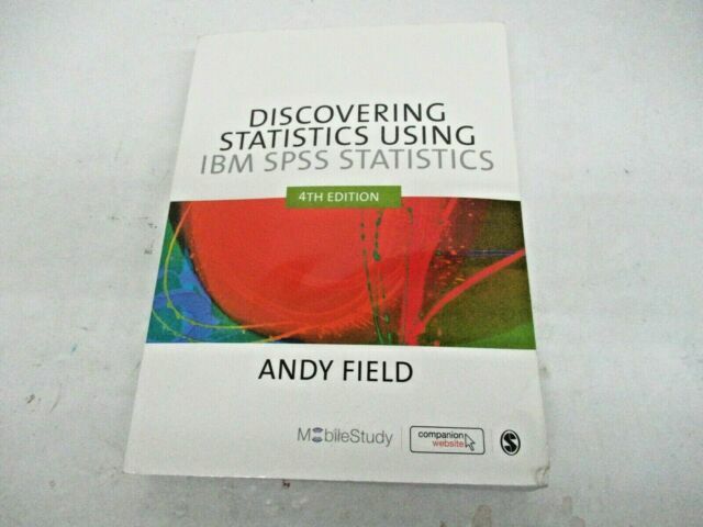 Discovering Statistics Using IBM SPSS Statistics by Andy Field (2013