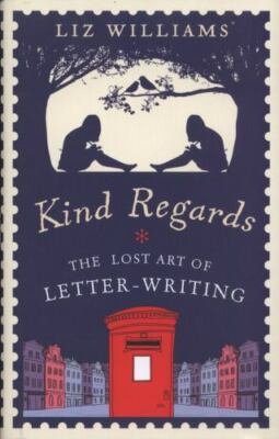 Kind Regards: The Lost Art of Letter-Writing