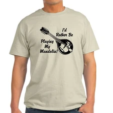 CafePress Rather Be Playing My Mandolin Light T Shirt Light T-Shirt (496698783)