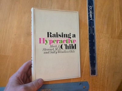Raising a Hyperactive Child by Sally W. Olds and Mark Alan Stewart (1973, Hardco
