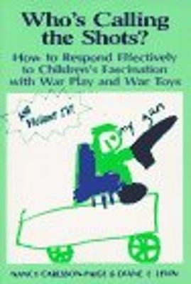 Who's Calling the Shots : How to Respond Effectively to Children'
