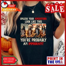 Unless Your Ancestors Look Like This Native American Indian T-Shirt 1