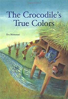 The Crocodile's True Colors Hardcover Eva Montanari