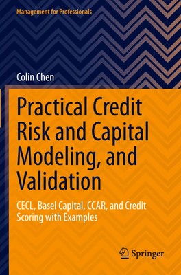 Practical Credit Risk and Capital Modeling, and Validation Colin Chen Buch xxi