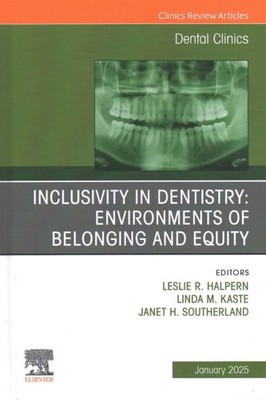 Inclusivity in Dentistry: : Environments of Belonging and Equity, an Issue of...