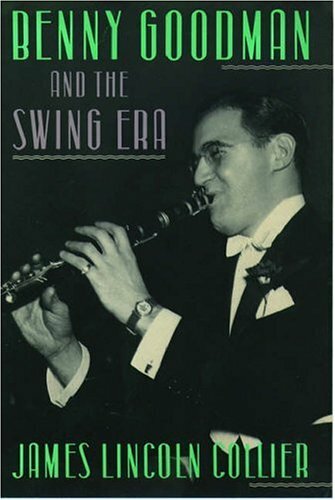 Benny Goodman and the Swing Era, Collier, James Lincoln, Excellent Book