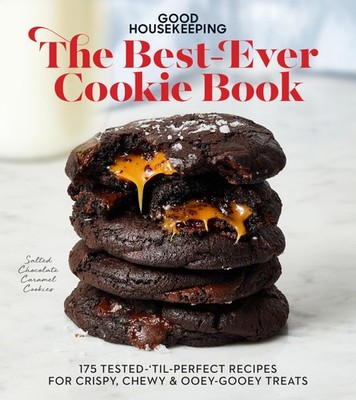 Good Housekeeping The Best-Ever Cookie Book: 175 Tested-'til-Perfect Recipes...
