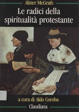 Le radici della spiritualità protestante - Alister E. MacGrath [[1997]]