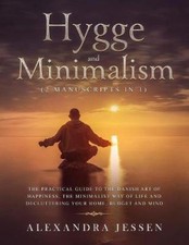 Hygge and Minimalism (2 Manuscripts in 1): The Practical Guide to The Danish