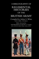 Arthur S. White | Bibliography Of Regimental Histories Of The British Army