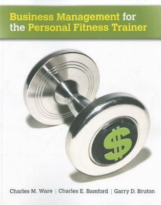 Business Management for the Personal Fitness Trainer by Charles E. Bamford, ...