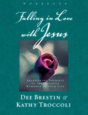 Falling in Love With Jesus : Abandoning Yourself to the Greatest Romance of Your