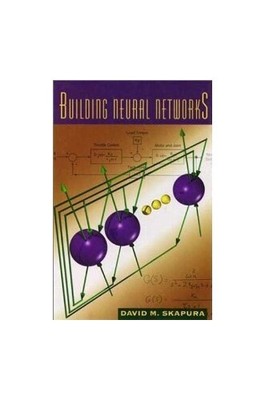 Building Neural Networks, Skapura, David M.
