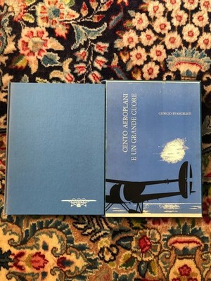 One Hundred Airplanes and One Great Heart - Giorgio Evangelisti - Artioli Editore
