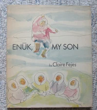 Enuk My Son by Claire Fejes HCDJ Vintage 1969 Yupik Native Alaska