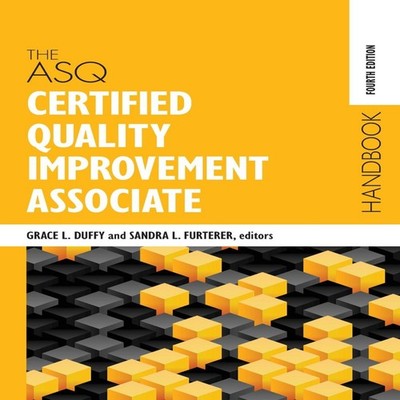 The ASQ Certified Quality Improvement Associate Handbook American