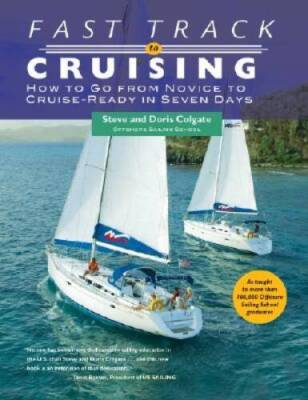 Fast Track to Cruising: How to Go from Novice to Cruise-Ready in Seven Da - GOOD