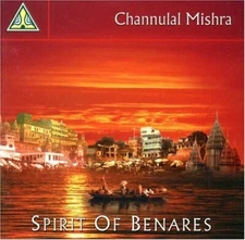 CHANNULAL MISHRA - SPIRIT OF BENARES -SENSE WORLD MUSIC - U.K.- 2004 CD - SEALED
