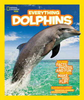 National Geographic Kids Everything Dolphins: Dolphin Facts, Photos, and  - GOOD