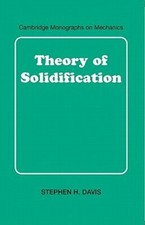 Theory of Solidification by Stephen H. Davis: New