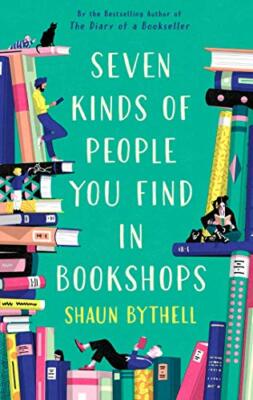 Seven Kinds of People You Find in Bookshops,Shaun Bythell