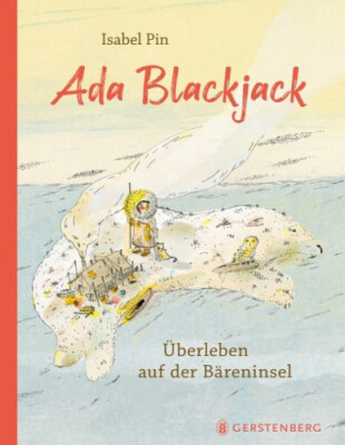 Ada Blackjack|Isabel Pin|Gebundenes Buch|Deutsch|ab 8 Jahren