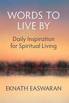 Words to Live By: Daily Inspiration for Spiritual by Easwaran, Eknath 1586380494