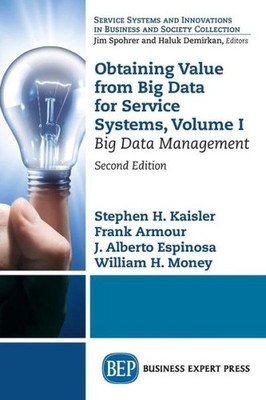 Obtaining Value From Big Data For Service Systems, Volume I:...