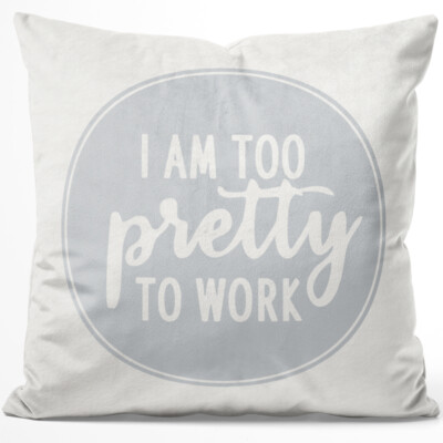 I am too pretty to work 14001002397