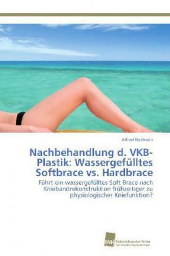 Thumbnail - Nachbehandlung D. Vkb-plastik: Wassergefülltes Softbrace Vs. Hardbrace