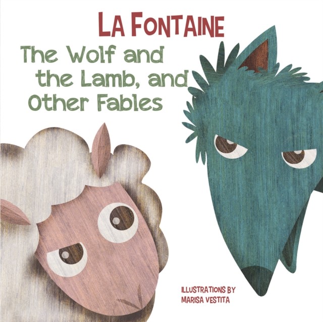 Wolf and The Lamb, and Other Fables by Jean De La Fontaine (Hardback Book)