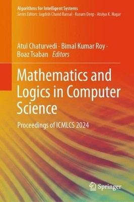 Mathematics and Logics in Computer Science: Proceedings of ICMLCS 2024 by Atul C