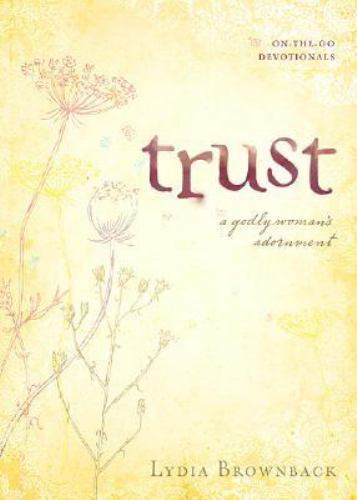 Trust: A Godly Woman's Adornment: 01; On-th- Brownback, 9781581349573, paperback