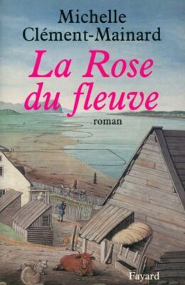 La rose du fleuve - Michelle Clément-... - V2026713