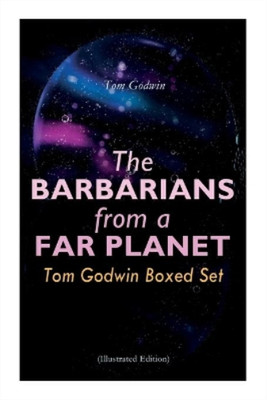 Tom Godwin Juan Carlos Barberis George Sche Barbarians from a Far P (Paperback)