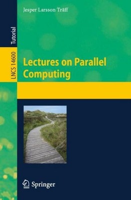 Lectures on Parallel Computing Jesper Larsson Träff