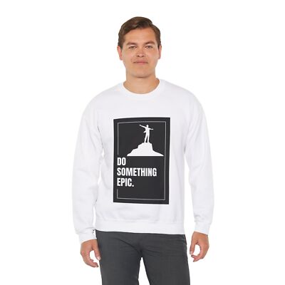 Motivational Sweatshirt, Inspirational Crewneck, Do Something Epic 